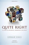 Quite Right: The Story of Mathematics, Measurement & Money by Norman Biggs